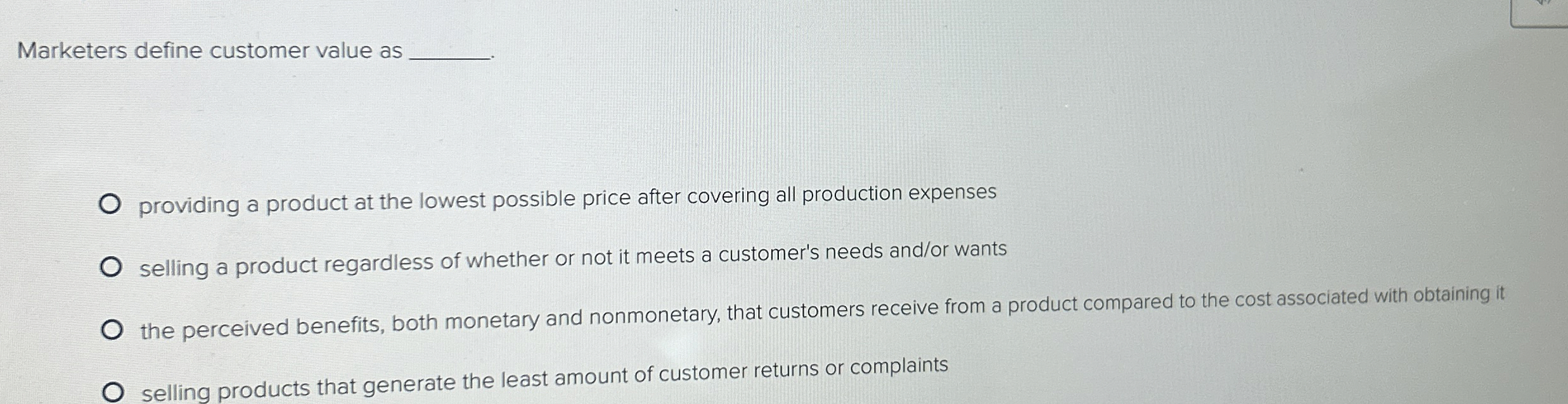  Marketers define customer value as providing a product at the lowest