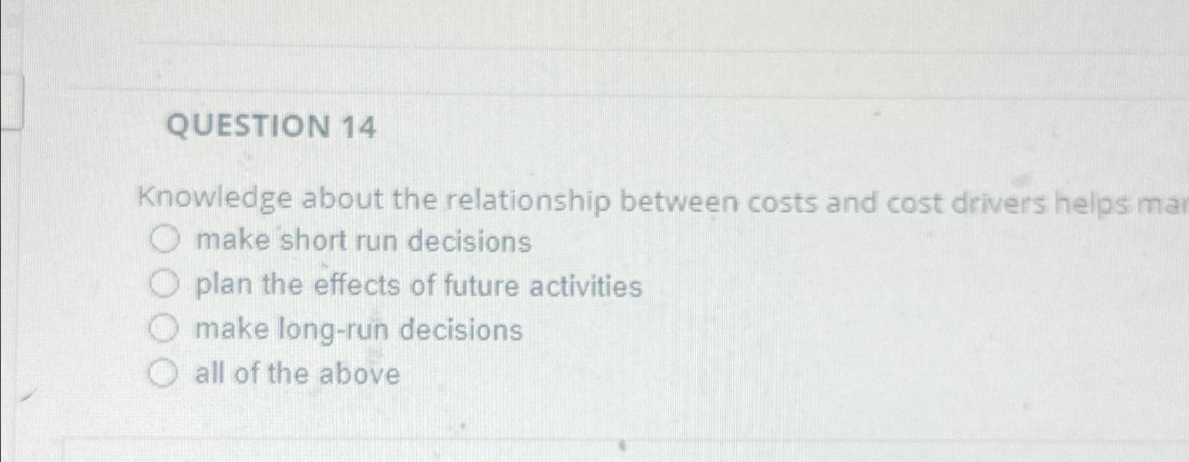  QUESTION 14 Knowledge about the relationship between costs and cost drivers