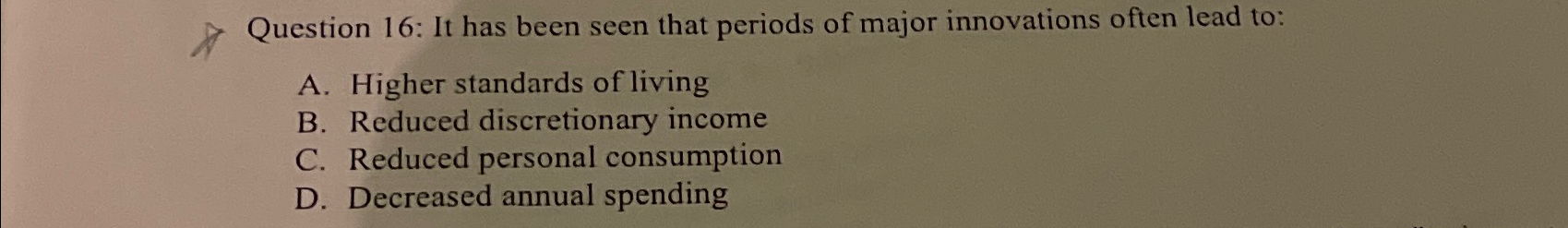  Question 16: It has been seen that periods of major innovations