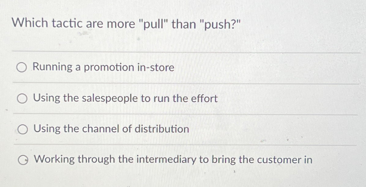  Which tactic are more "pull" than "push?" Running a promotion in-store