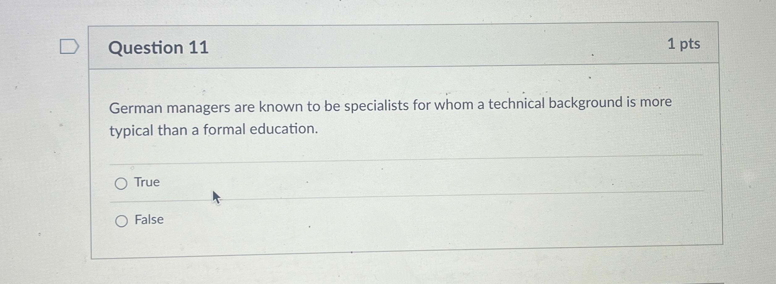  Question 11 1pts German managers are known to be specialists for