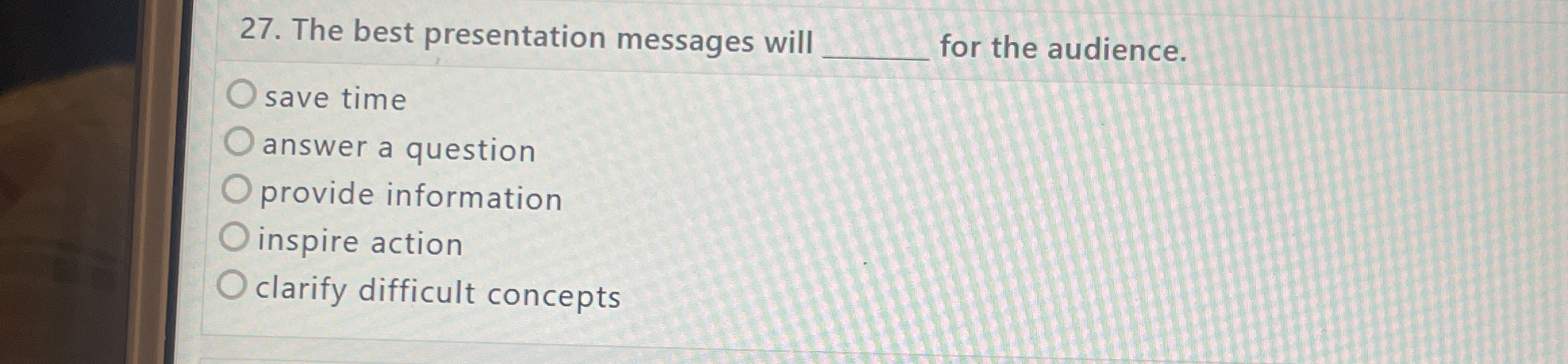  The best presentation messages will for the audience? save time answer