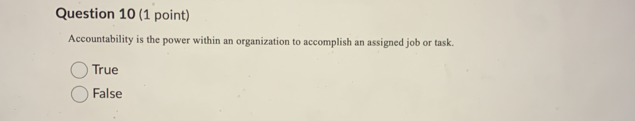 Question 10(1 point) Accountability is the power within an organization to