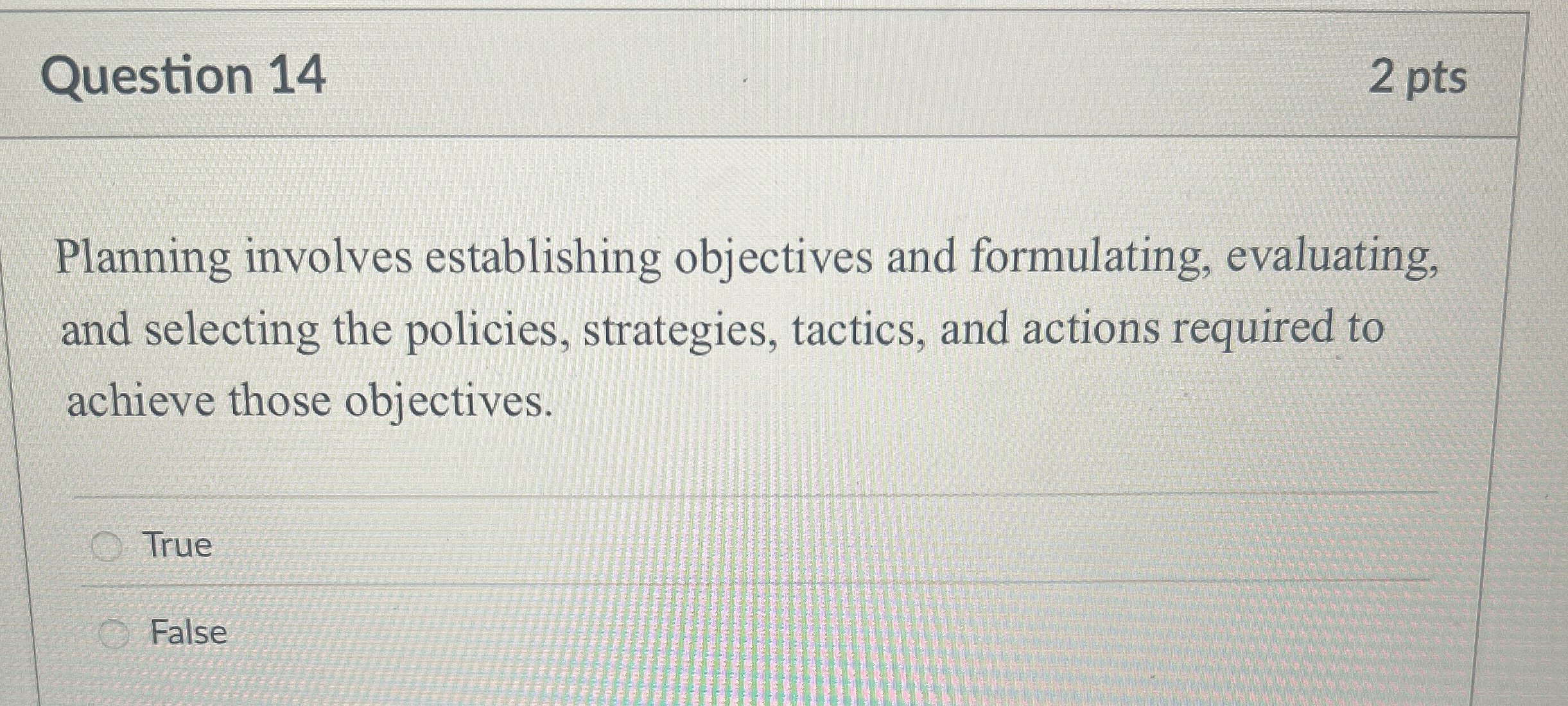  Question 14 Planning involves establishing objectives and formulating, evaluating, and selecting