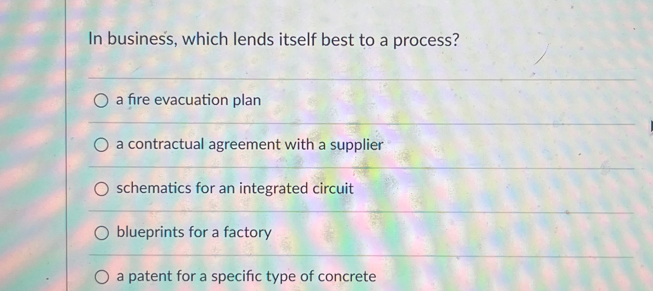  In business, which lends itself best to a process? a fire