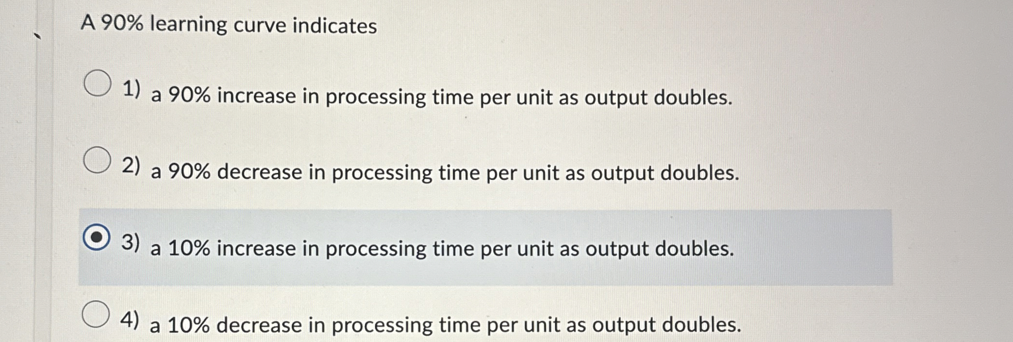  A 90% learning curve indicates a 90% increase in processing time