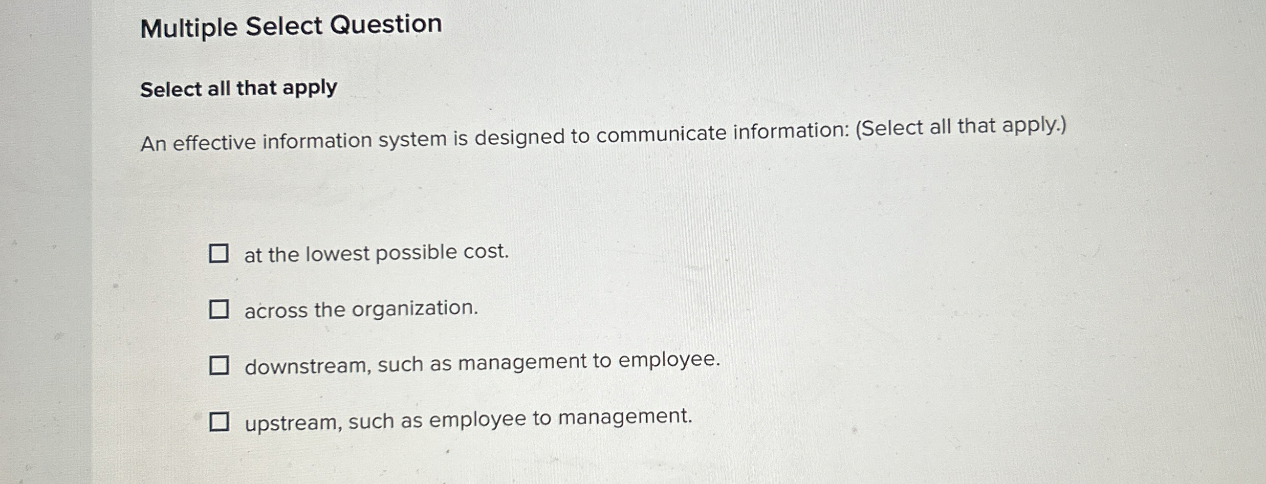  Multiple Select Question Select all that apply An effective information system
