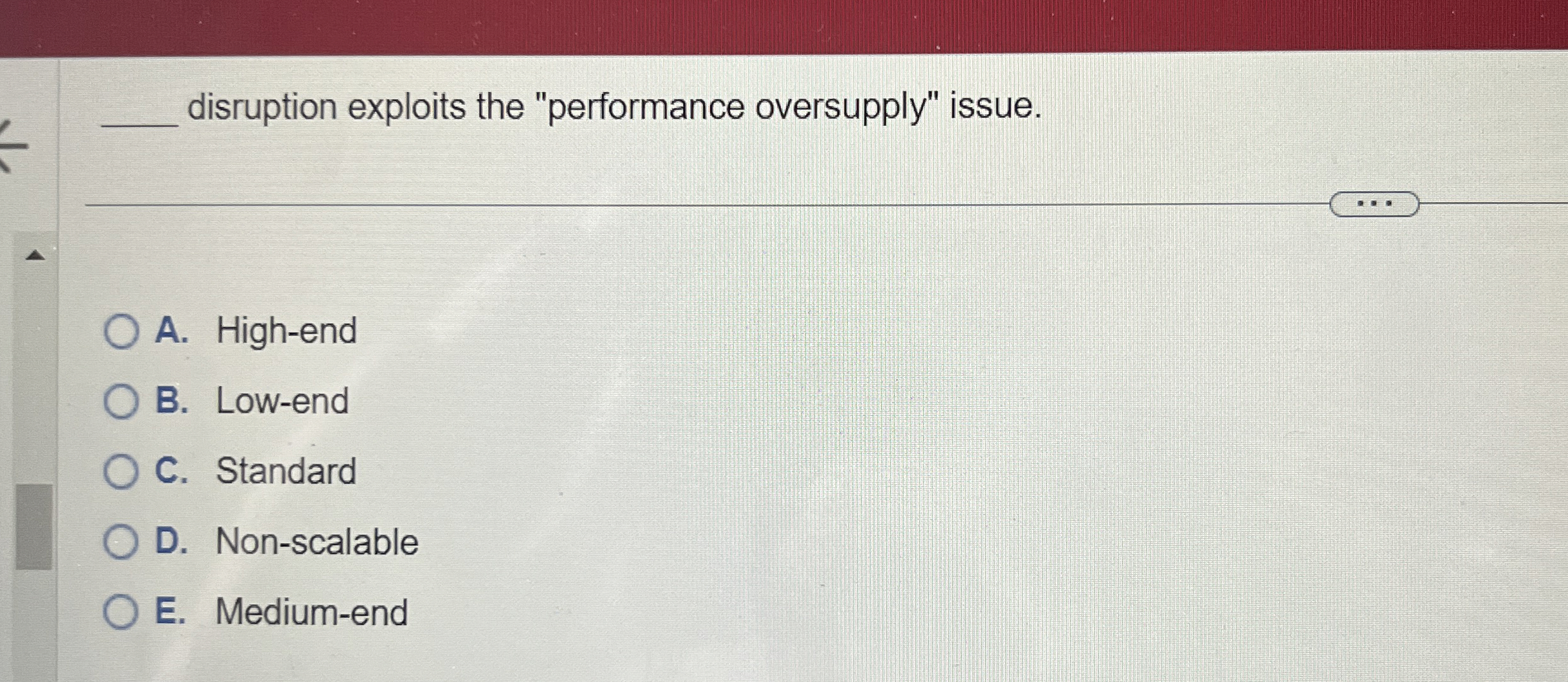  disruption exploits the "performance oversupply" issue. A. High-end B. Low-end C.