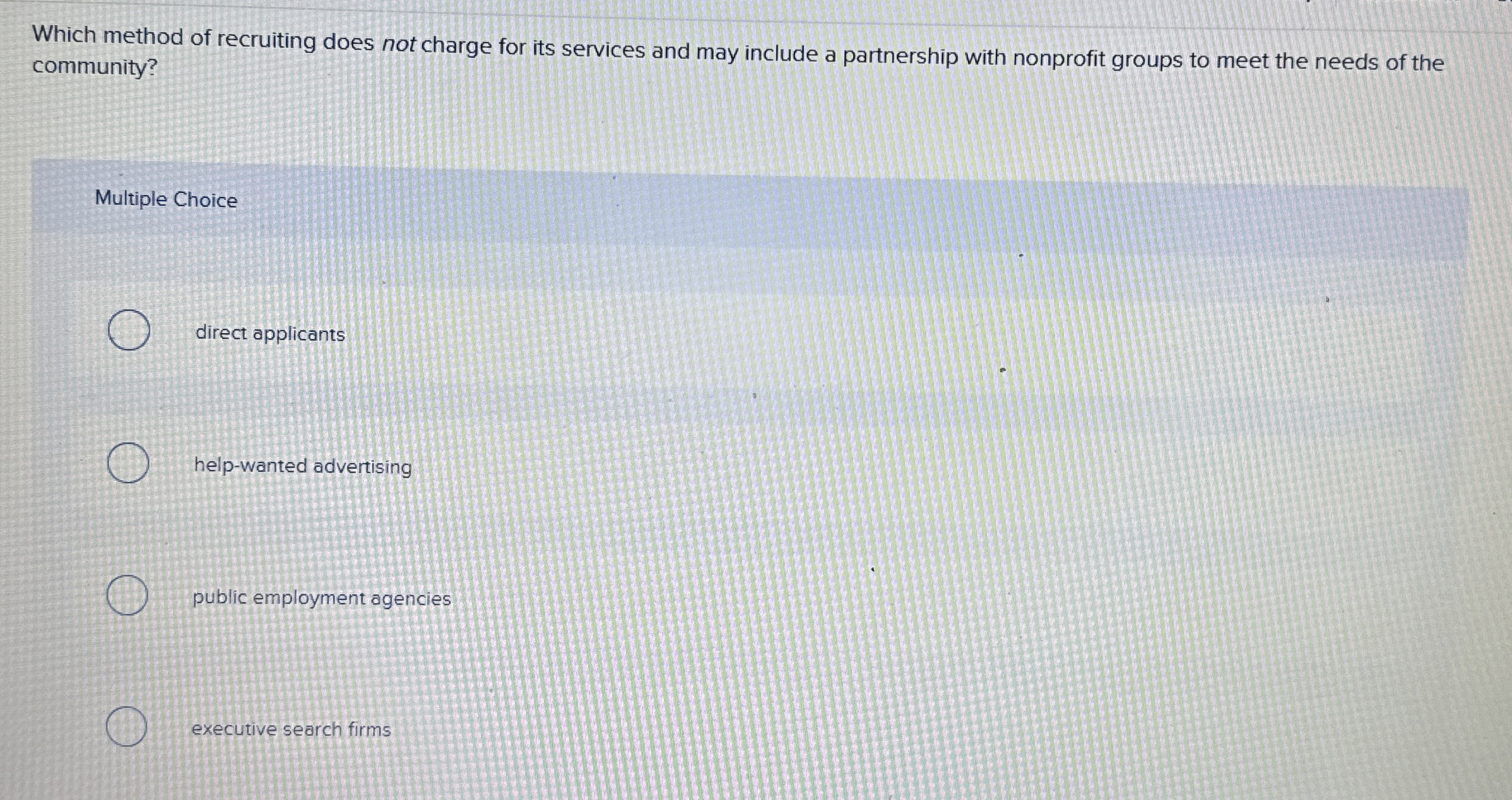  Which method of recruiting does not charge for its services and