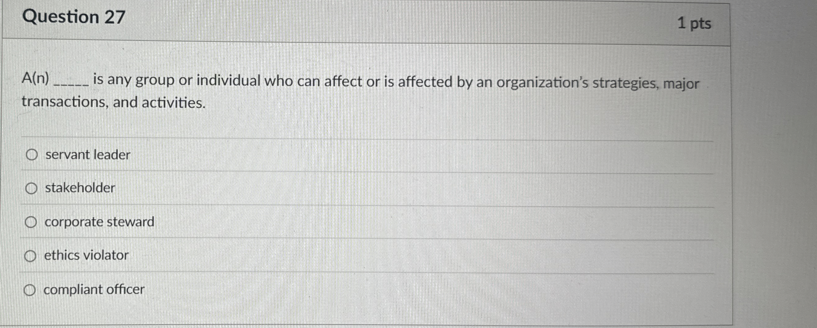  Question 27 A(n) is any group or individual who can affect