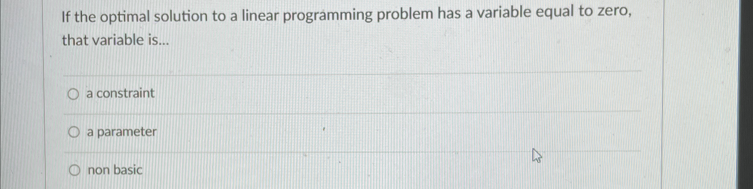  If the optimal solution to a linear programming problem has a