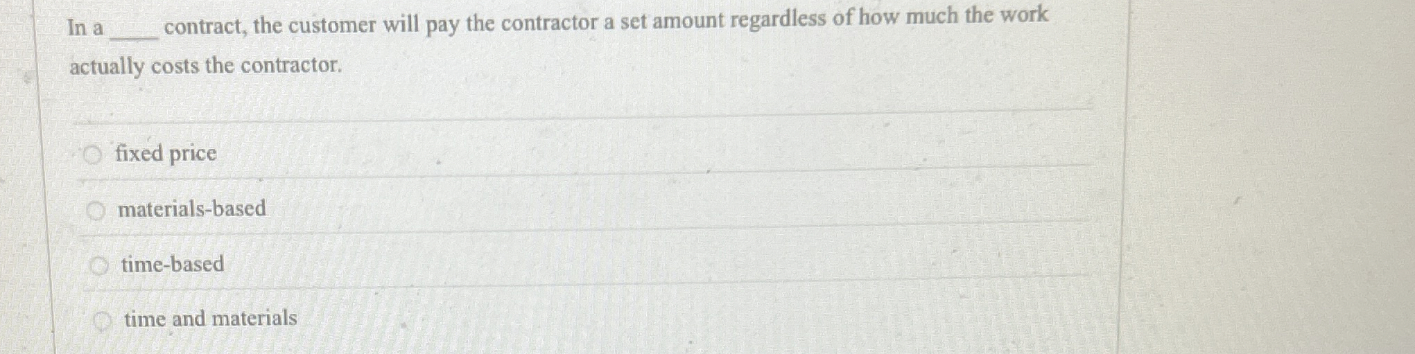  In a contract, the customer will pay the contractor a set