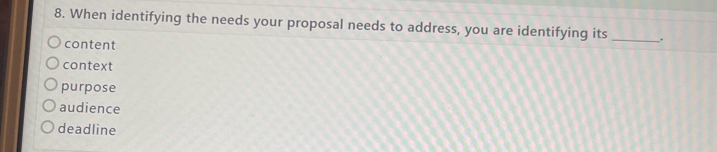  When identifying the needs your proposal needs to address, you are