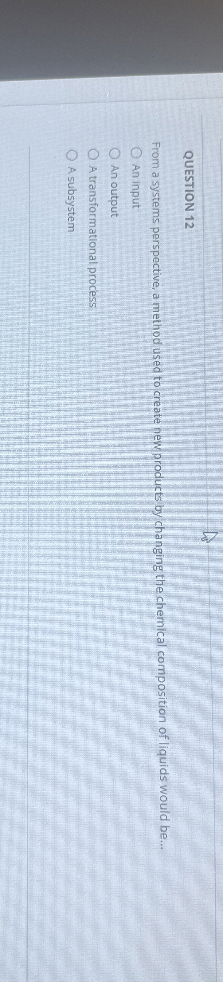  QUESTION 12 From a systems perspective, a method used to create