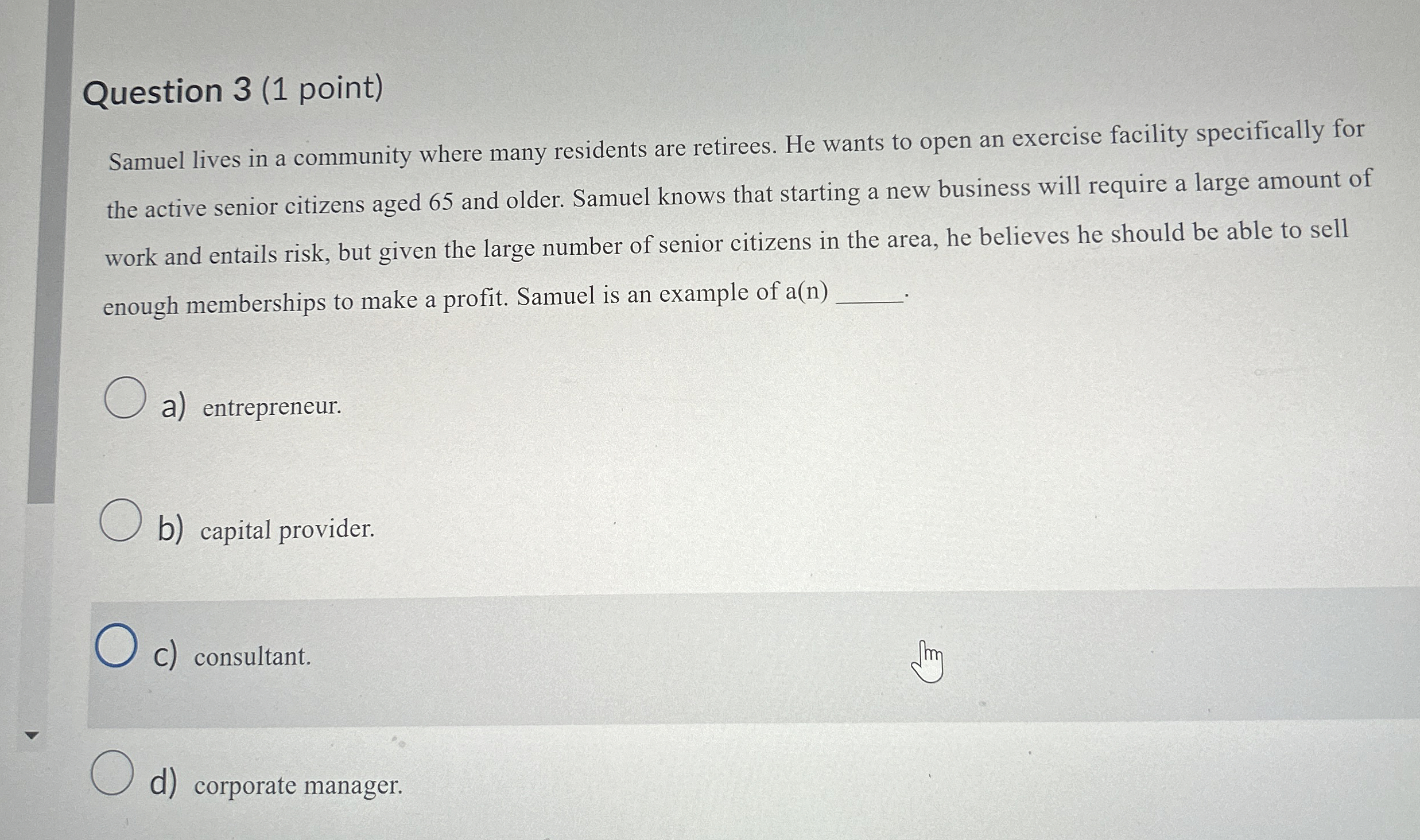 Question 3(1 point) Samuel lives in a community where many residents