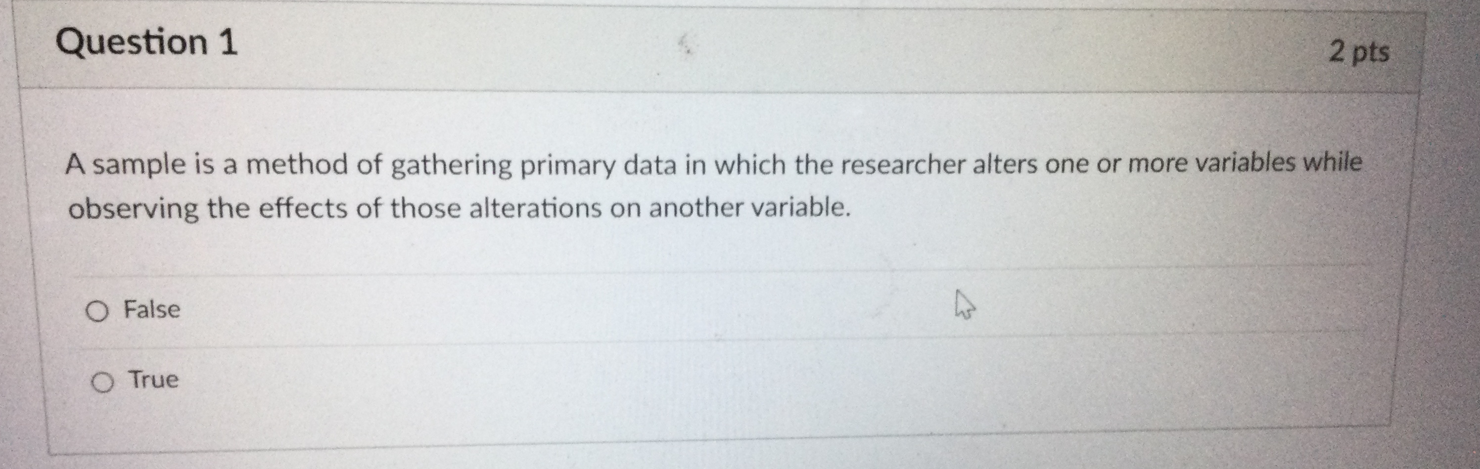  Question 1 2 pts A sample is a method of gathering