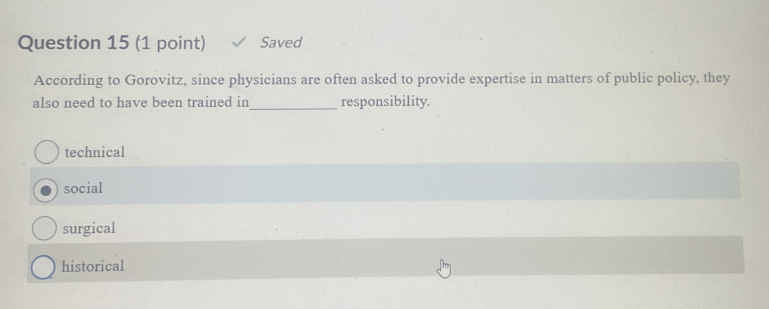  Question 15(1 point) Saved According to Gorovitz, since physicians are often