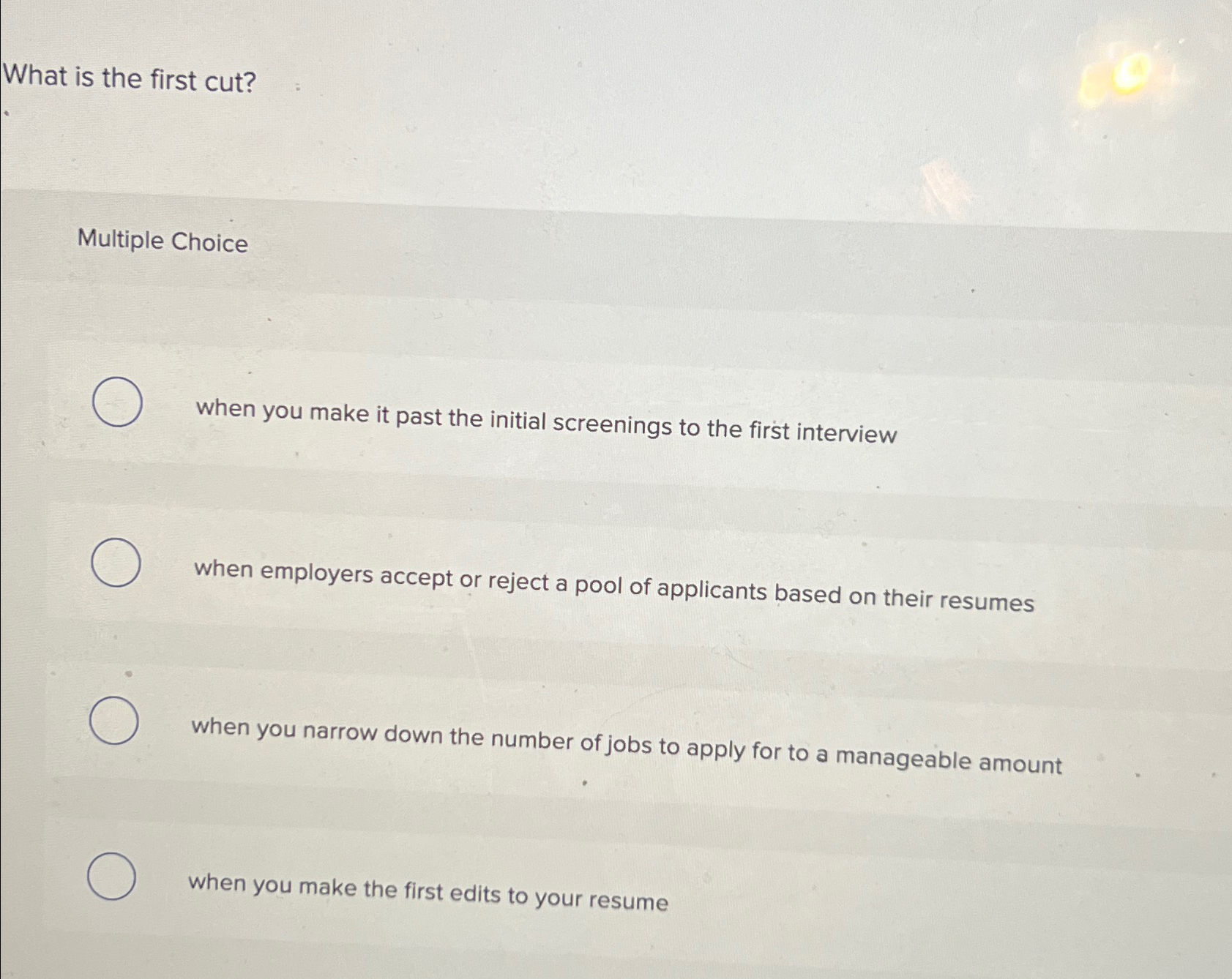  What is the first cut? Multiple Choice when you make it