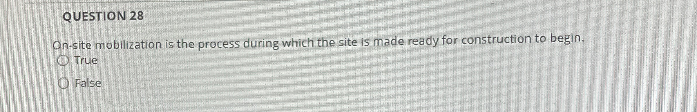  QUESTION 28 On-site mobilization is the process during which the site