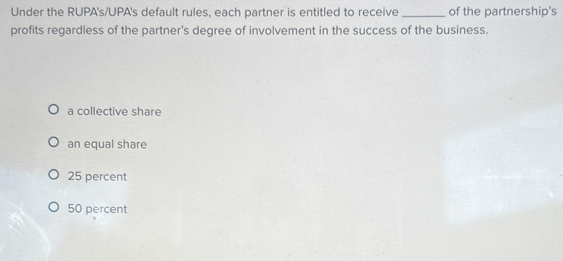  Under the RUPA's/UPA's default rules, each partner is entitled to receive