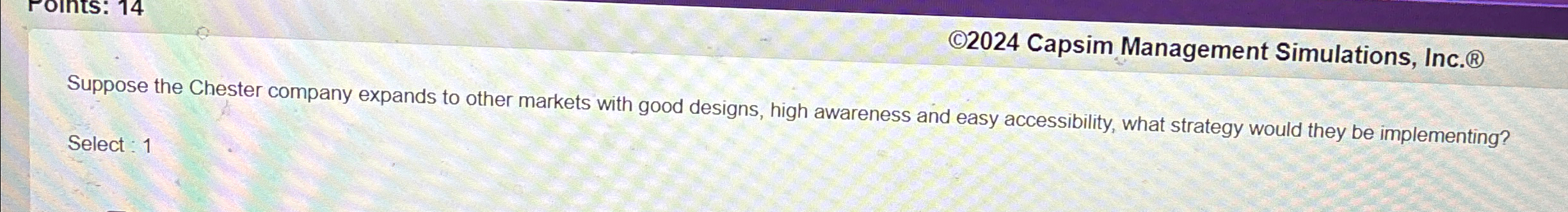  (C)2024 Capsim Management Simulations, Inc. ? Suppose the Chester company expands