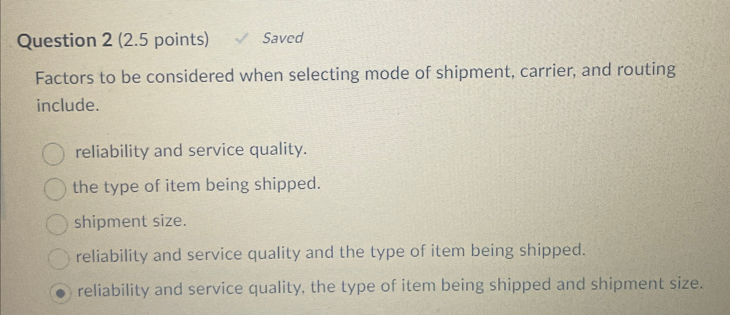  Question 2(2.5 points) Saved Factors to be considered when selecting mode