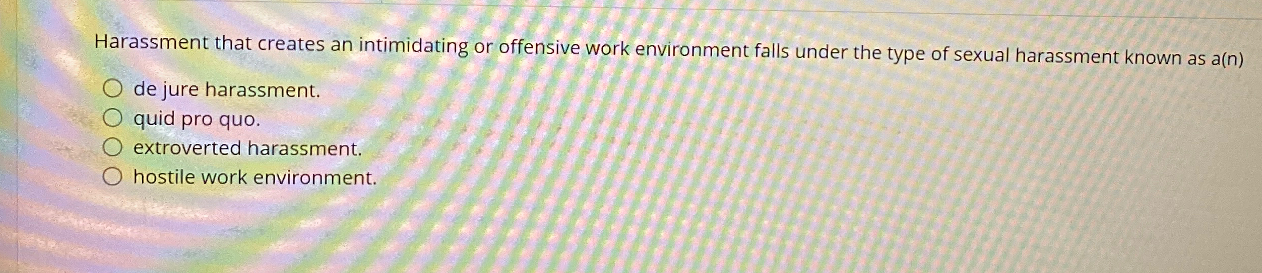  Harassment that creates an intimidating or offensive work environment falls under