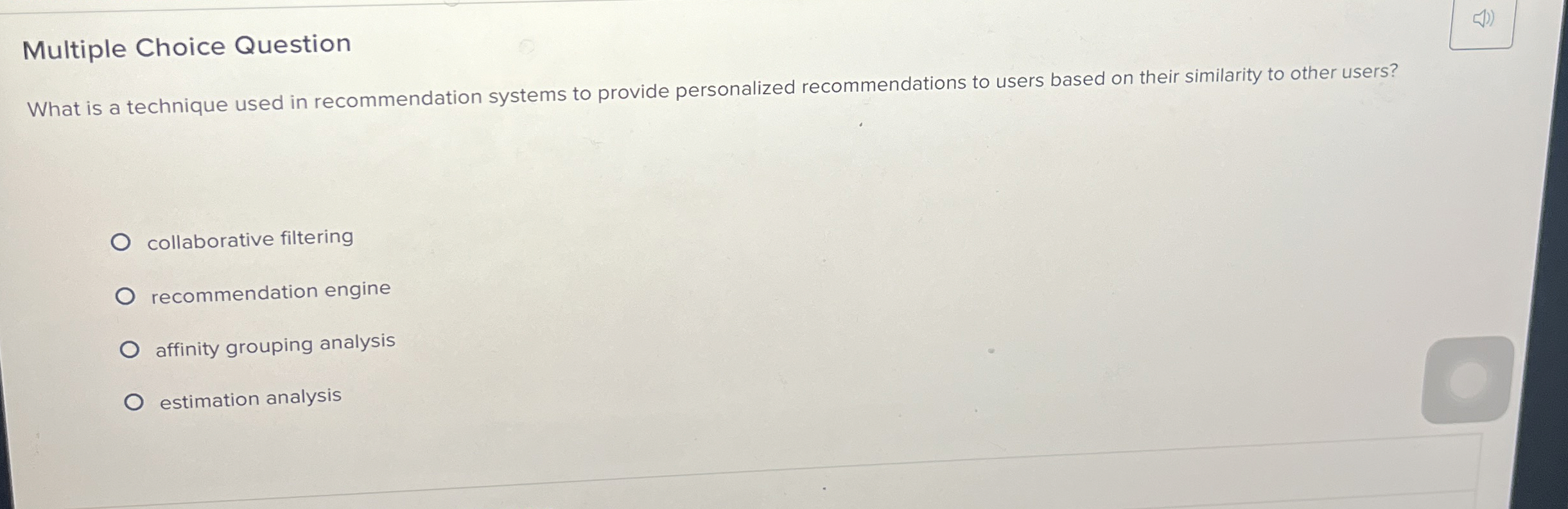  Multiple Choice Question What is a technique used in recommendation systems