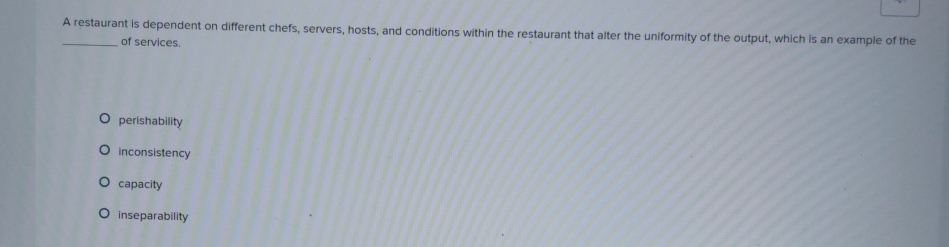  A restaurant is dependent on different chefs, servers, hosts, and conditions