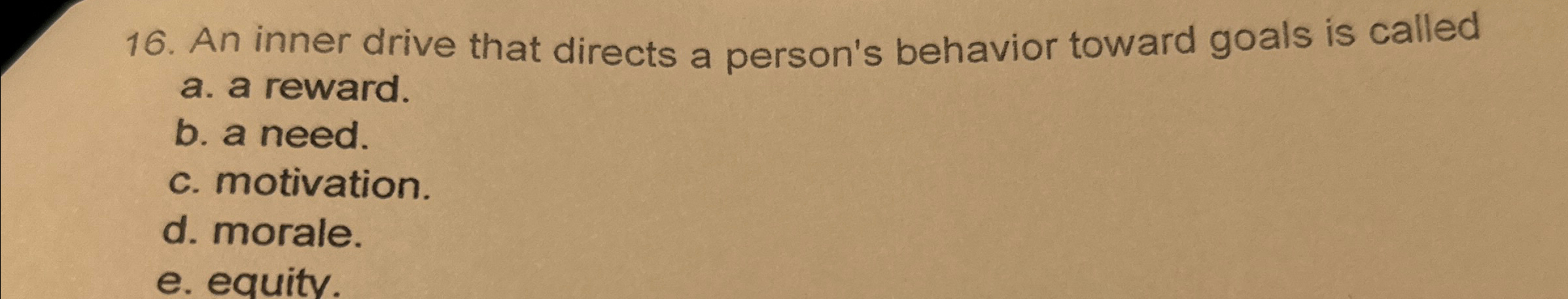  An inner drive that directs a person's behavior toward goals is