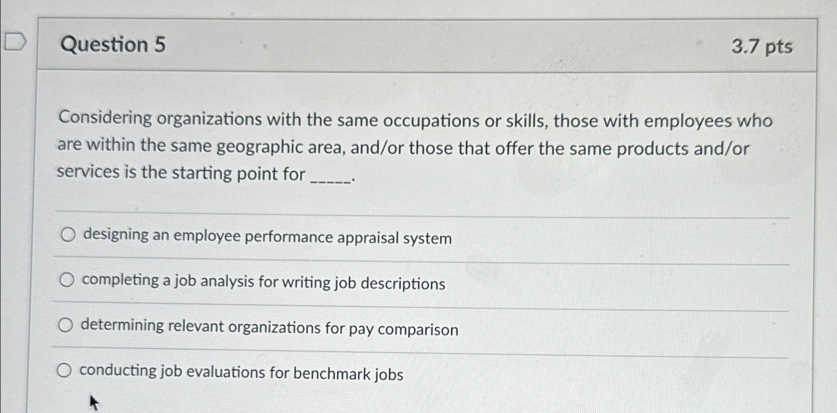  Question 5 3.7pts Considering organizations with the same occupations or skills,