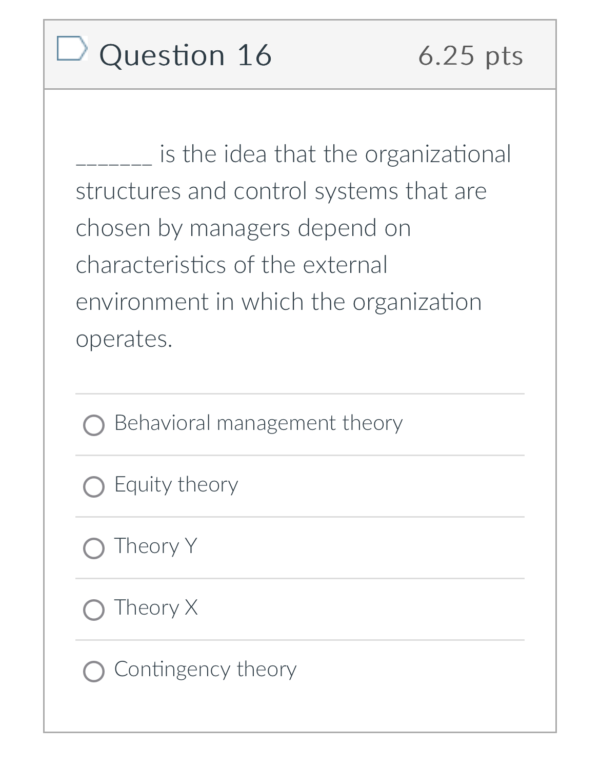  Question 16 6.25 pts is the idea that the organizational structures