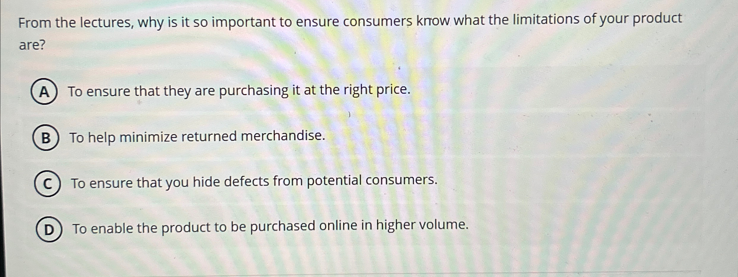  From the lectures, why is it so important to ensure consumers