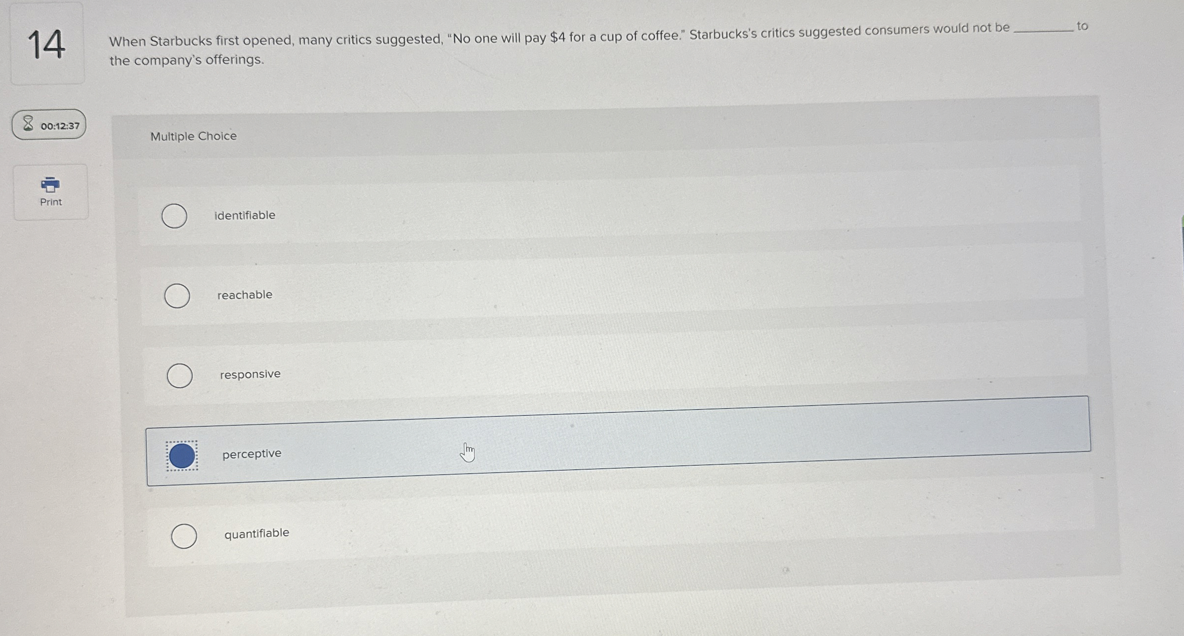  14 When Starbucks first opened, many critics suggested, "No one will