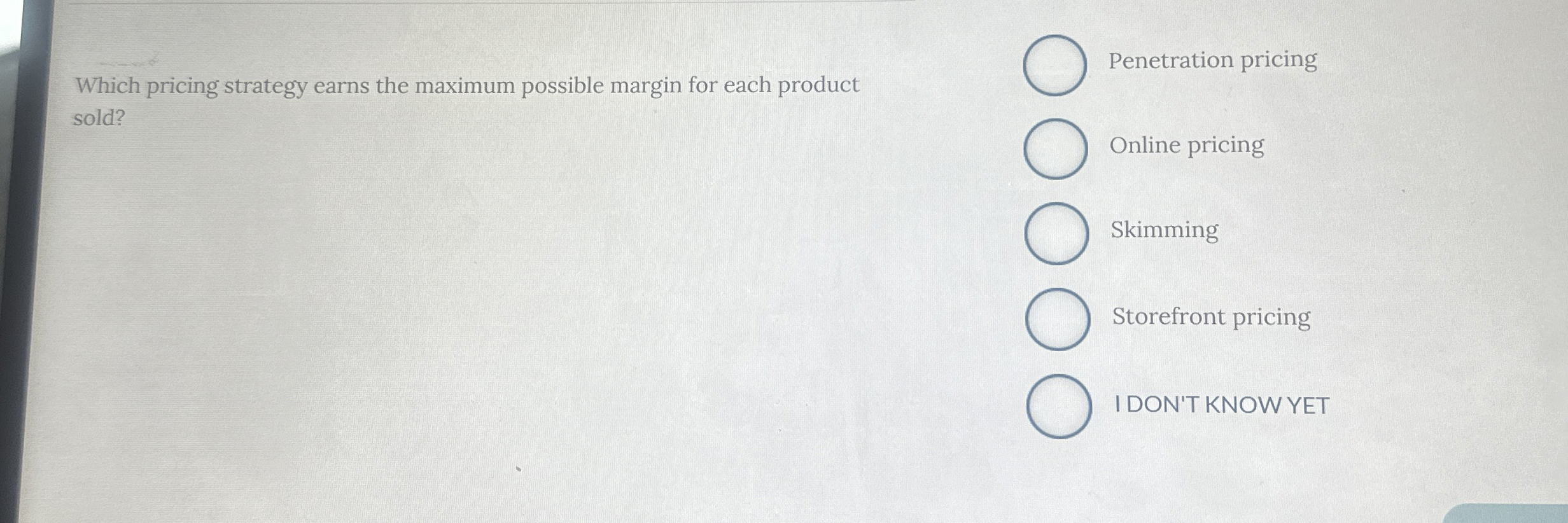  Which pricing strategy earns the maximum possible margin for each product