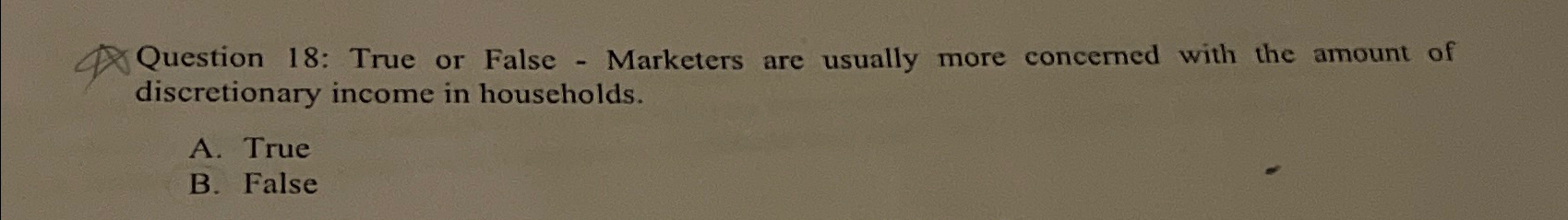  Question 18: True or False - Marketers are usually more concerned