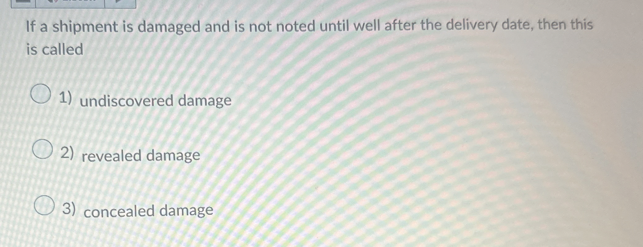  If a shipment is damaged and is not noted until well