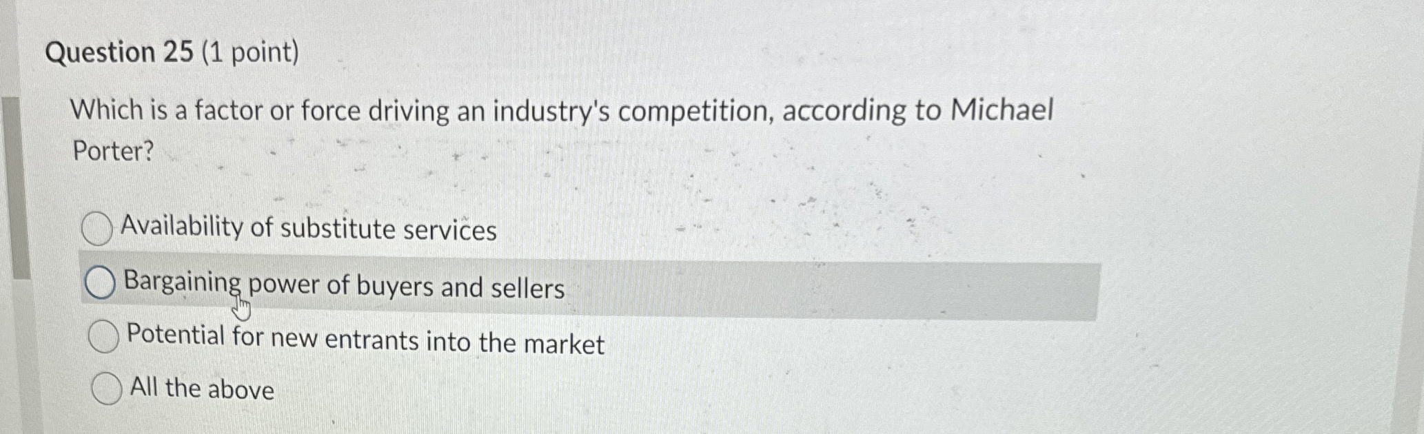 Question 25(1 point) Which is a factor or force driving an