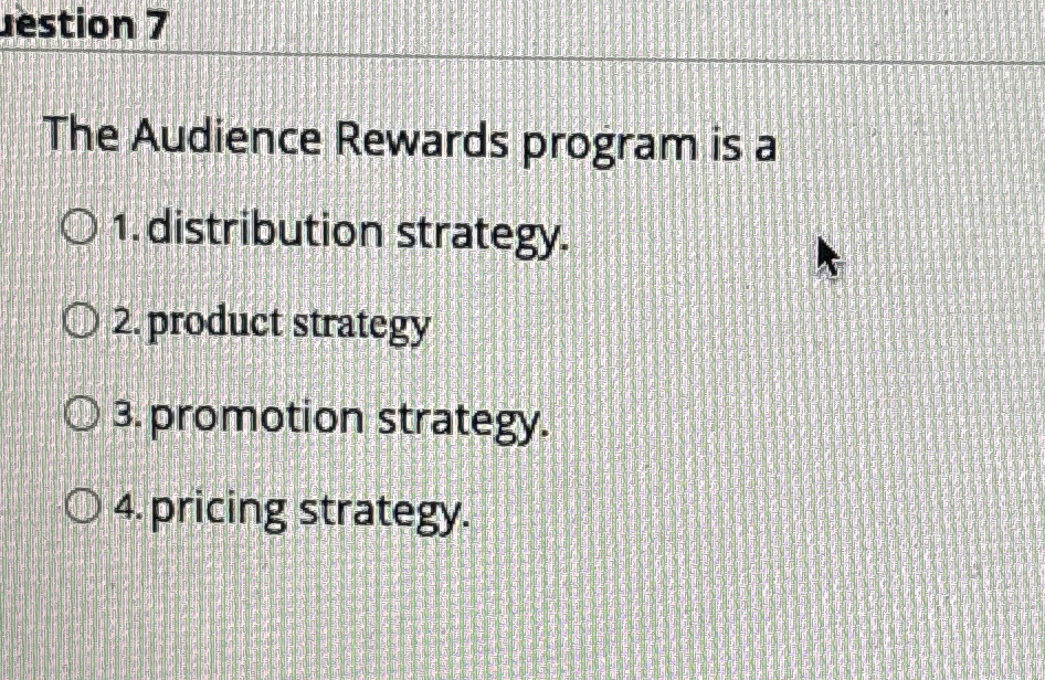  The Audience Rewards program is a 1.distribution strategy. product strategy promotion