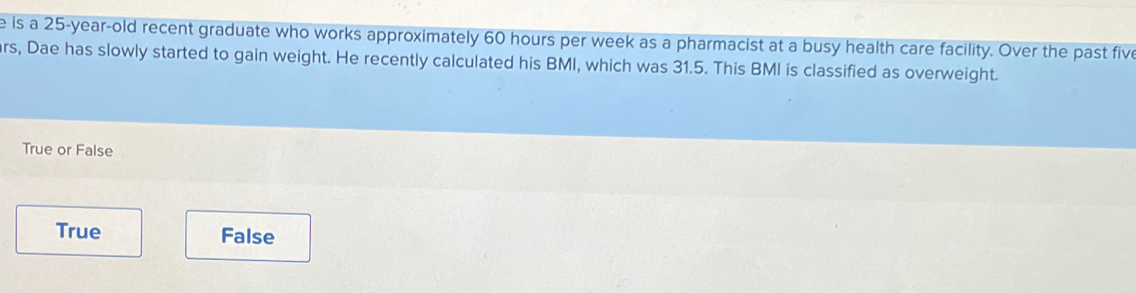  is a 25-year-old recent graduate who works approximately 60 hours per