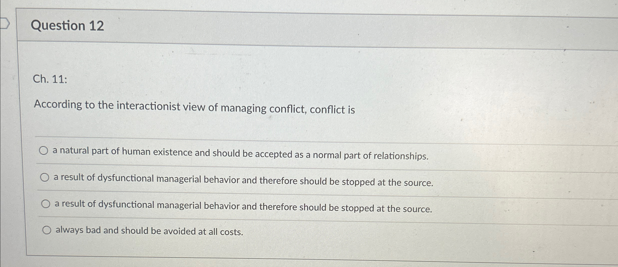  Question 12 Ch.11 : According to the interactionist view of managing