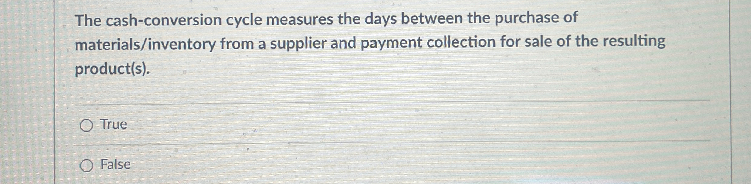  The cash-conversion cycle measures the days between the purchase of materials/inventory