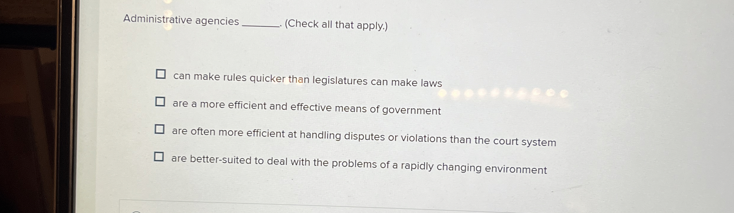  Administrative agencies q,(Check all that apply.) can make rules quicker than