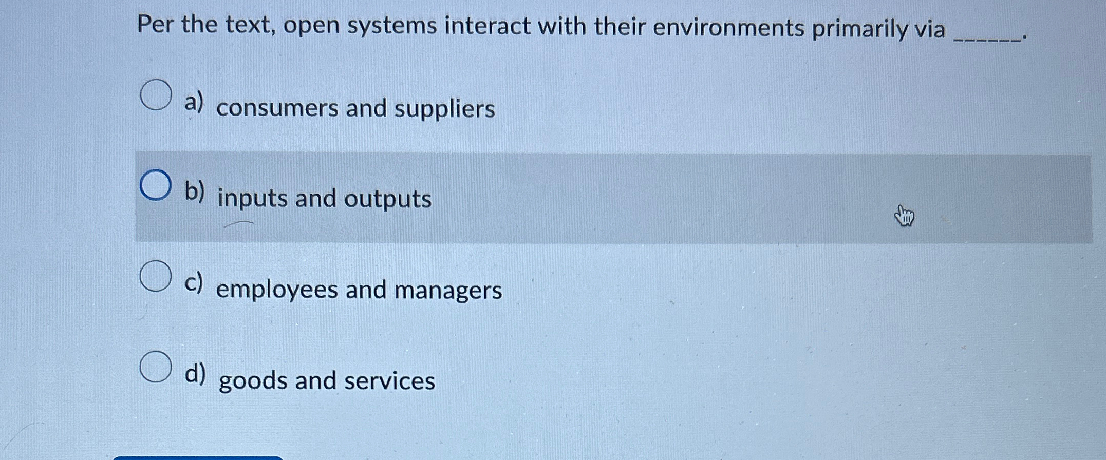  Per the text, open systems interact with their environments primarily via