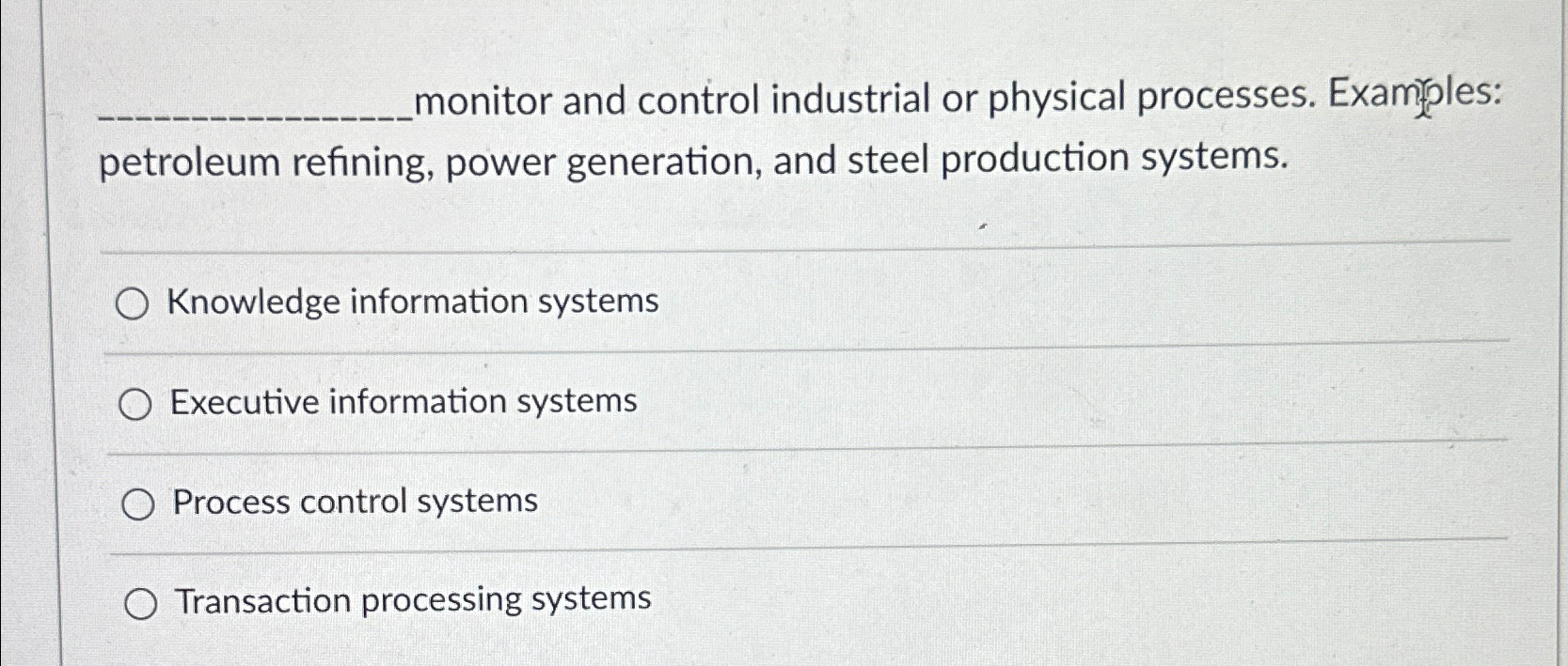  monitor and control industrial or physical processes. Examiples: petroleum refining, power