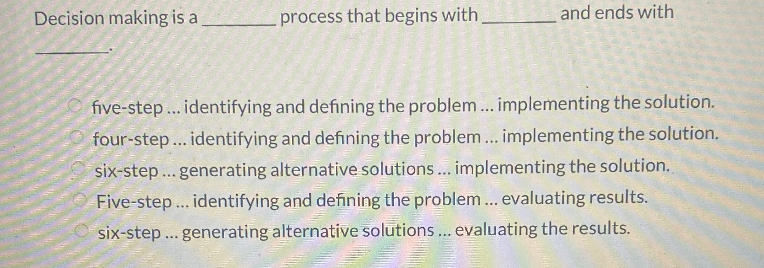  Decision making is a q, process that begins with q, and