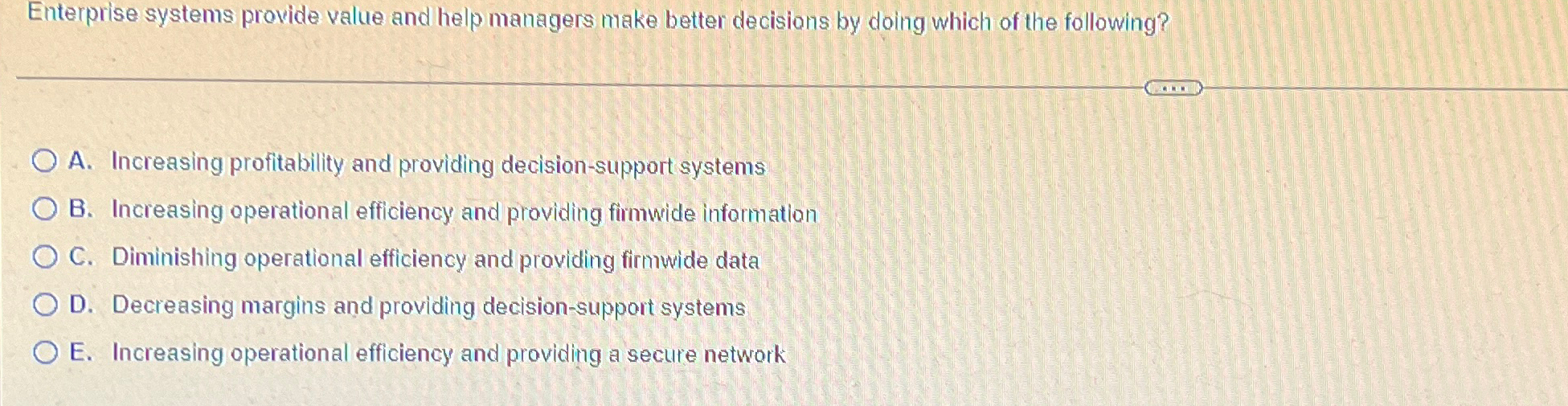  Enterprise systems provide value and help managers make better decisions by