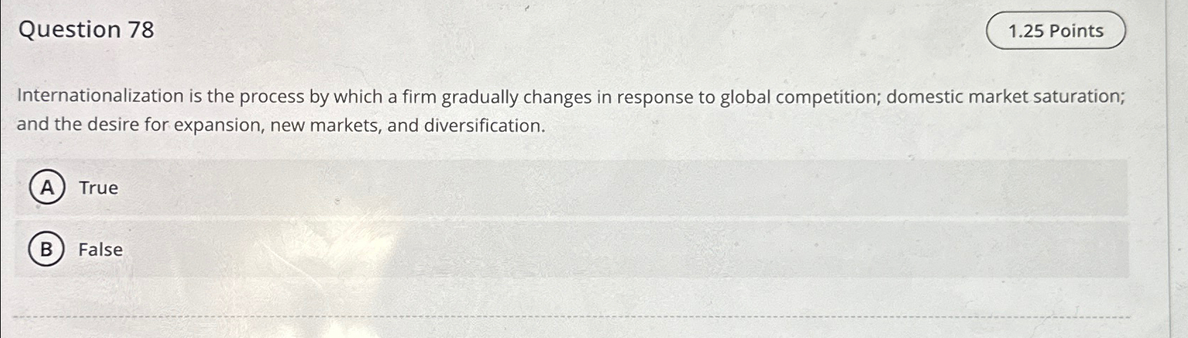  Question 78 Internationalization is the process by which a firm gradually