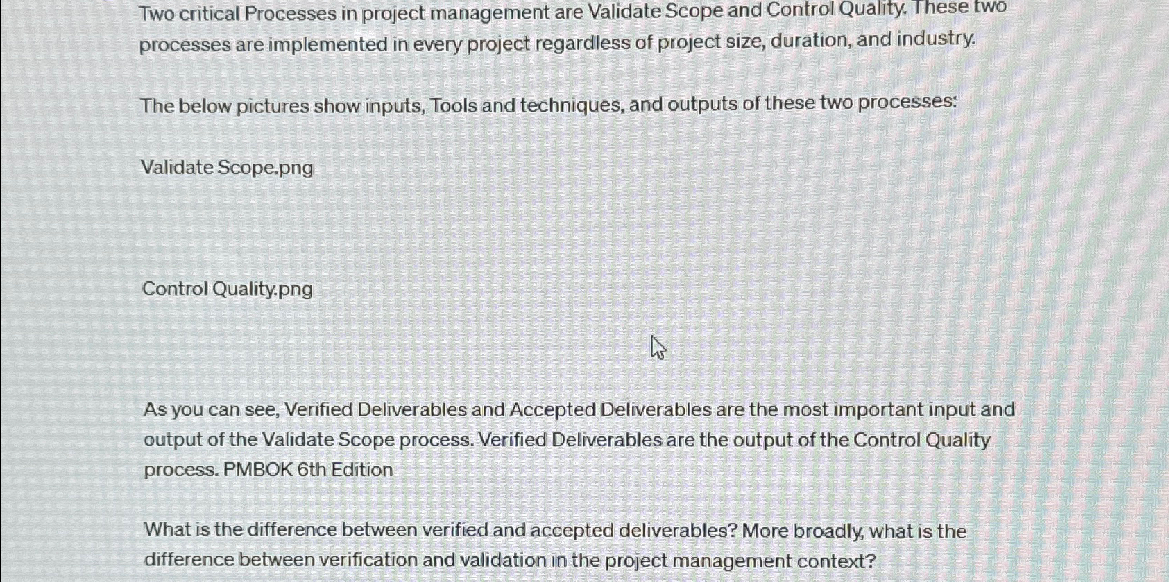 Two critical Processes in project management are Validate Scope and Control