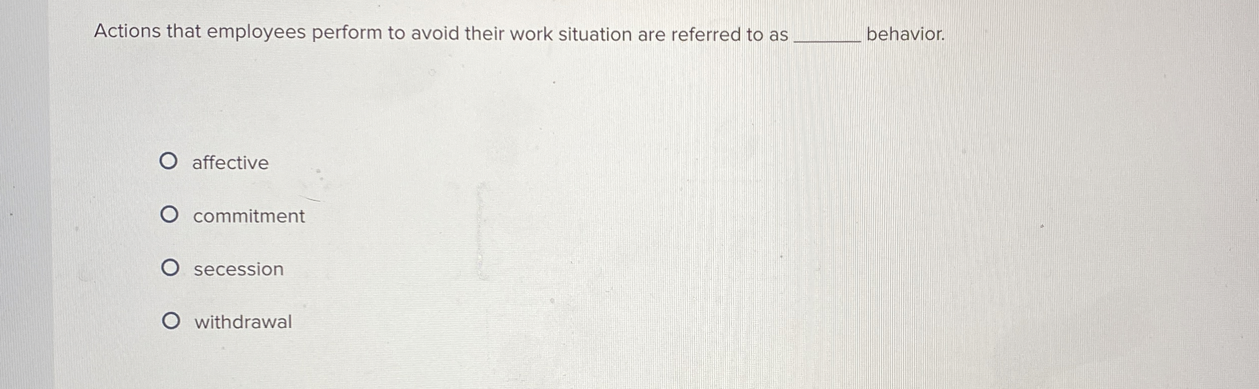  Actions that employees perform to avoid their work situation are referred